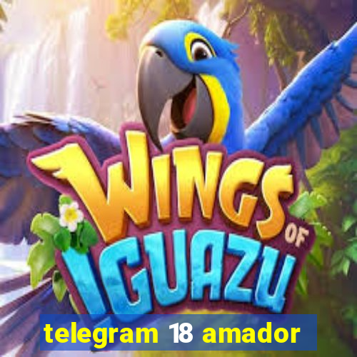 telegram 18 amador